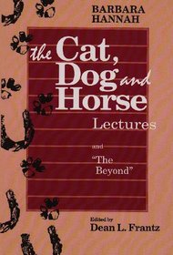 Barbara Hannah: The Cat, Dog, and Horse Lectures, and the Beyond