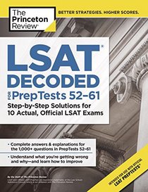 LSAT Decoded (PrepTests 52-61): Step-by-Step Solutions for 10 Actual, Official LSAT Exams (Graduate School Test Preparation)