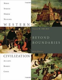 Western Civilization: Beyond Boundaries, Volume B: 1300-1815