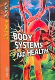 Body Systems and Health (Life Science in-Depth)