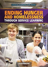 Ending Hunger and Homelessness Through Service Learning (Service Learning for Teens)