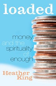Loaded: Money and the Spirituality of Enough