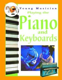 Playing the Piano and Keyboards (Young Musician)