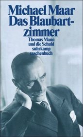 Das Blaubartzimmer. Thomas Mann und die Schuld.