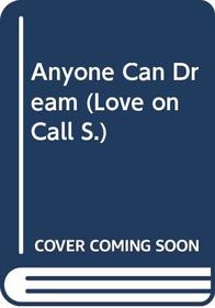 Anyone Can Dream (Love on Call)