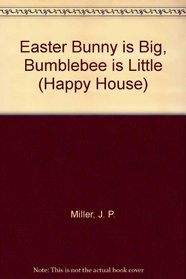 Easter Bunny is Big, Bumblebee is Little (Happy House)