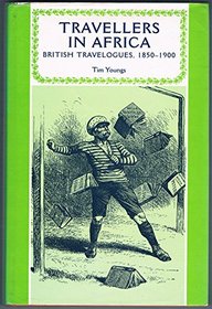 Travellers in Africa: British Travelogues, 1850-1900 (Studies in Imperalism)