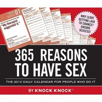 2010 Daily Calendar: 365 Reasons to Have Sex (Knock Knock)