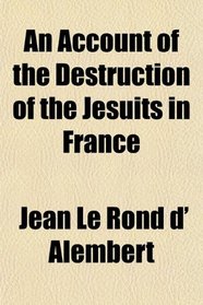 An Account of the Destruction of the Jesuits in France