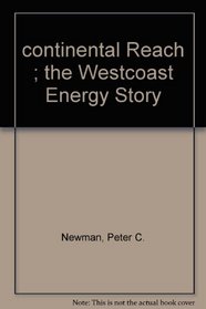 Continental Reach : The Westcoast Energy Story