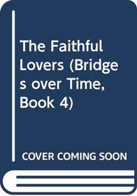 The Faithful Lovers (Bridges Over Time, Book 4)