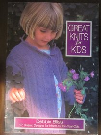 Great Knits for Kids: Twenty-Five Classic Knits for Infants to Ten Year-Olds