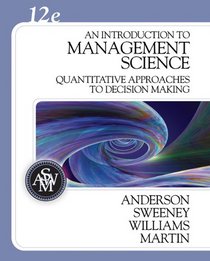 An Introduction to Management Science: A Quantitative Approach to Decision Making (Book Only)