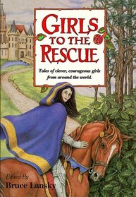 Girls To The Rescue, Bk  1: Folk Tales From Around The World