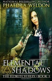 Elemental Shadows (Eldritch Files, Bk 2)