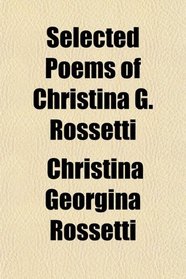 Selected Poems of Christina G. Rossetti