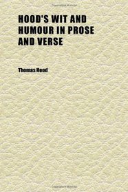 Hood's Wit and Humour in Prose and Verse