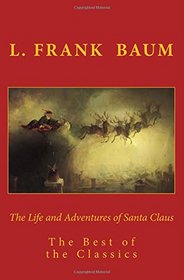 The Life and Adventures of Santa Claus: The Best of the Classics