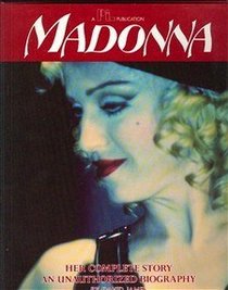 Madonna: Her Complete Story, An Unauthorized Biography