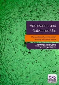Adolescents and Substance Abuse: The Handbook for Professionals Working With Young People