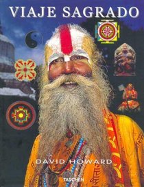 Viaje Sagrado : De Las Riberas Del Ganges Al Himalaya / Sacred Journey : From the Ganges to the Himalayas: De Las Riberas Del Ganges Al Himalaya (Spanish Edition)