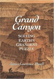Grand Canyon : Solving Earth's Grandest Puzzle