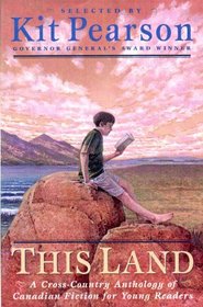 This Land : A Cross-Country Anthology of Canadian Fiction for Young Readers