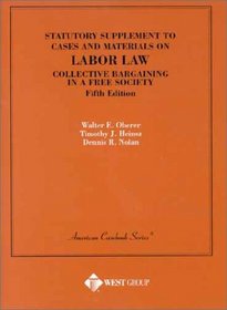 Statutory Supplement to Cases and Materials on Labor Law Collective Bargaining in a Free Society (American Casebook Series and Other Coursebooks)