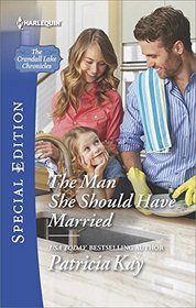 The Man She Should Have Married (Crandall Lake Chronicles, Bk 3) (Harlequin Special Edition, No 2507)
