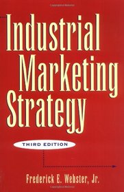 Industrial Marketing Strategy, 3rd Edition