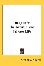Diaghileff: His Artistic and Private Life