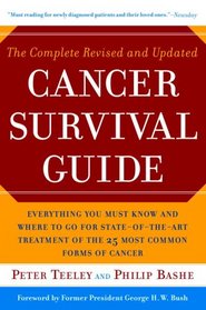 The Complete Revised and Updated Cancer Survival Guide: Everything You Must Know and Where to Go for State-of-the-Art Treatment of the 25 Most Common Forms of Cancer