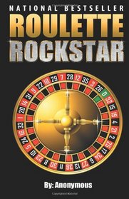 Roulette Rockstar: Want To Win At Roulette?  These 3 Simple Roulette Strategies Helped An Unemployed Man Win Thousands!  Forget Roulette Tips You've Heard Before.  Learn How to Play Roulette and Win!