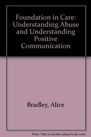 Foundation in Care: Understanding Abuse and Understanding Positive Communication
