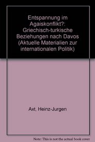 Entspannung im Agaiskonflikt?: Griechisch-turkische Beziehungen nach Davos (Aktuelle Materialien zur internationalen Politik) (German Edition)