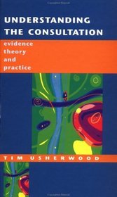 Understanding the Consultation: Evidence, Theory and Practice