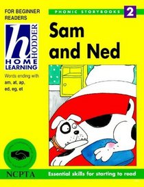 Sam and Ned (Hodder Home Learning Phonic Storybooks S.)