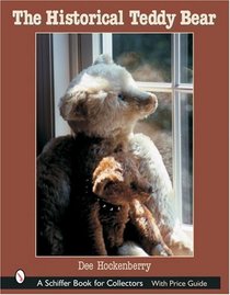 The Historical Teddy Bear (Schiffer Book for Collectors)