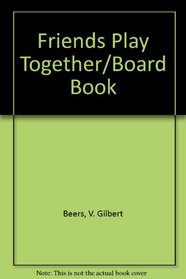 Friends Play Together/Board Book (Board Books, Fabric Books, Vinal Books)