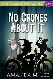 No Crones About It (A Spell's Angels Cozy Mystery)