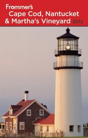 Frommer's Cape Cod, Nantucket & Martha's Vineyard 2012 (Frommer's Complete Guides)