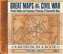 Great Maps of the Civil War : Pivotal Battles and Campaigns Featuring 32 Removable Maps (Museum in a Book, 2)