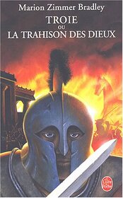 Troie Ou La Trahison Des Dieux (The Firebrand) (French Edition)