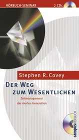 Der Weg zum Wesentlichen. 2 CDs. Zeitmanagement der vierten Generation