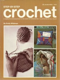 Step-By-Step Crochet: A Complete Introduction to the Craft of Crocheting