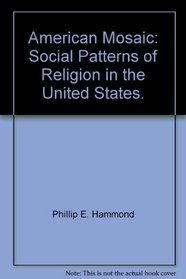 American mosaic: Social patterns of religion in the United States