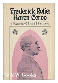 Frederick Rolfe, Baron Corvo: A biography