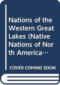 Nations of the Western Great Lakes (Native Nations of North America)