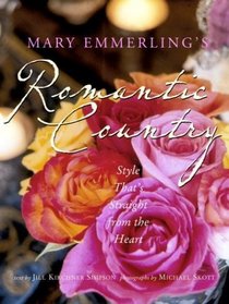 Mary Emmerling's Romantic Country : Style That's Straight from the Heart