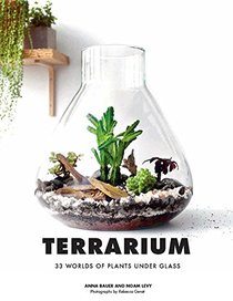 Terrarium: 33 Glass Gardens to Make Your Own